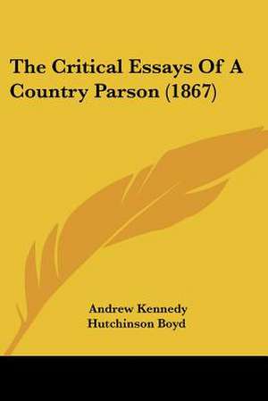 The Critical Essays Of A Country Parson (1867) de Andrew Kennedy Hutchinson Boyd