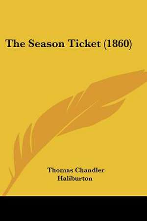 The Season Ticket (1860) de Thomas Chandler Haliburton