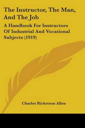 The Instructor, The Man, And The Job de Charles Ricketson Allen