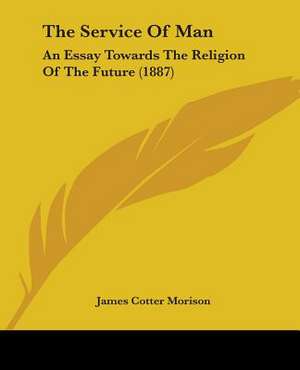 The Service Of Man de James Cotter Morison