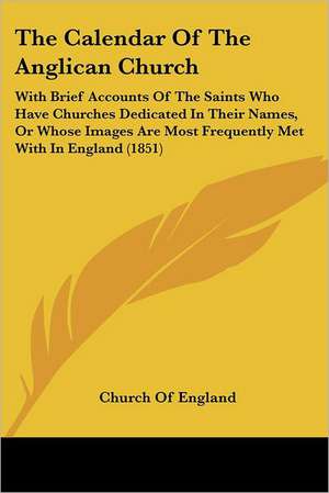 The Calendar Of The Anglican Church de Church Of England