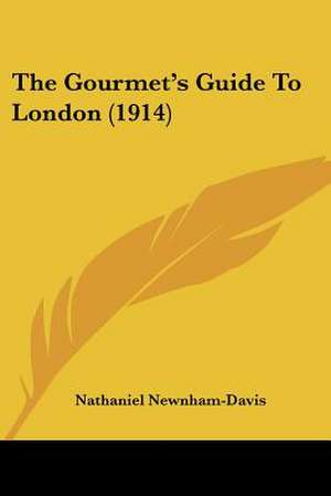 The Gourmet's Guide To London (1914) de Nathaniel Newnham-Davis