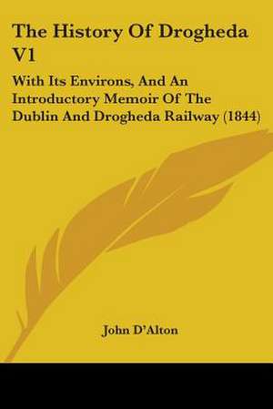 The History Of Drogheda V1 de John D'Alton