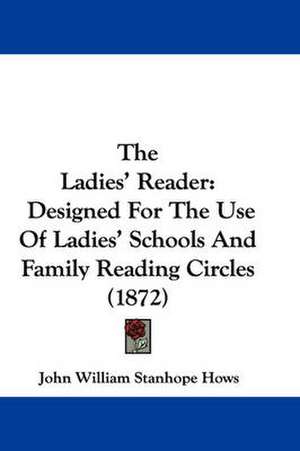 The Ladies' Reader de John William Stanhope Hows