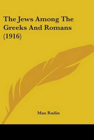 The Jews Among The Greeks And Romans (1916) de Max Radin