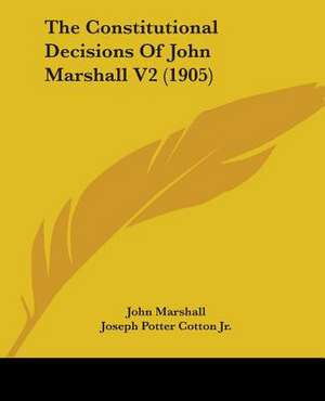 The Constitutional Decisions Of John Marshall V2 (1905) de John Marshall