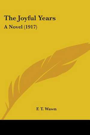 The Joyful Years de F. T. Wawn