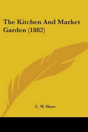 The Kitchen And Market Garden (1882) de C. W. Shaw