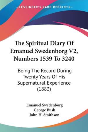 The Spiritual Diary Of Emanuel Swedenborg V2, Numbers 1539 To 3240 de Emanuel Swedenborg