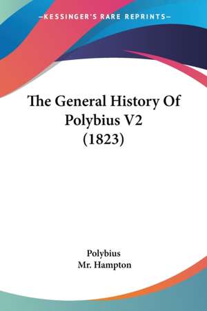 The General History Of Polybius V2 (1823) de Polybius