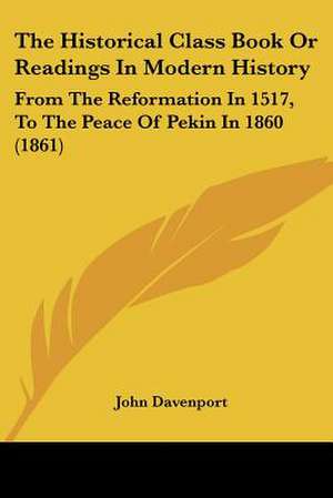 The Historical Class Book Or Readings In Modern History de John Davenport