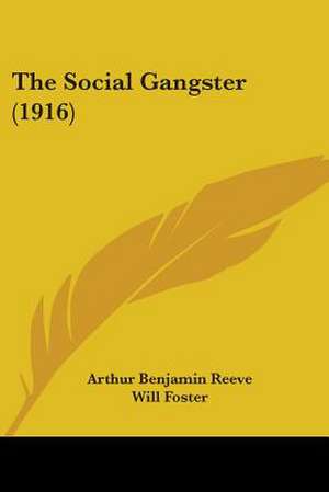 The Social Gangster (1916) de Arthur Benjamin Reeve