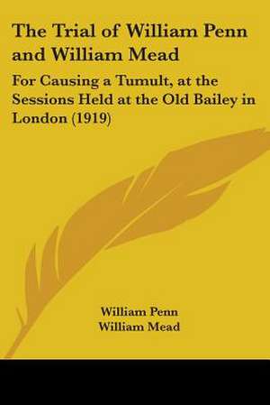 The Trial of William Penn and William Mead de William Penn