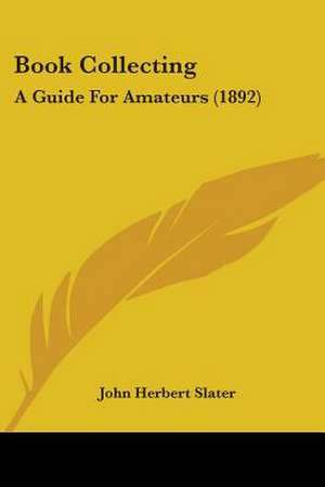 Book Collecting de John Herbert Slater