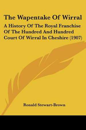 The Wapentake Of Wirral de Ronald Stewart-Brown