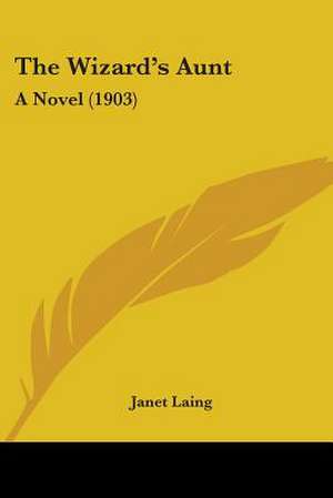 The Wizard's Aunt de Janet Laing