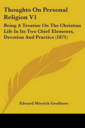 Thoughts On Personal Religion V1 de Edward Meyrick Goulburn