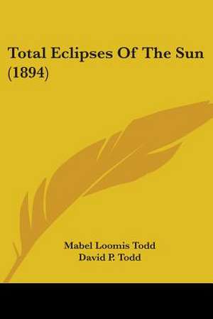 Total Eclipses Of The Sun (1894) de Mabel Loomis Todd