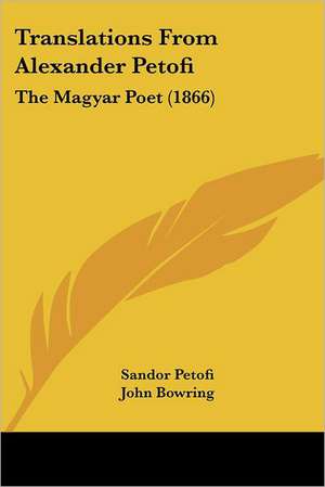 Translations From Alexander Petofi de Sandor Petofi