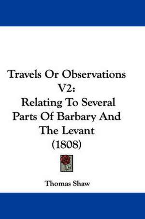 Travels Or Observations V2 de Thomas Shaw