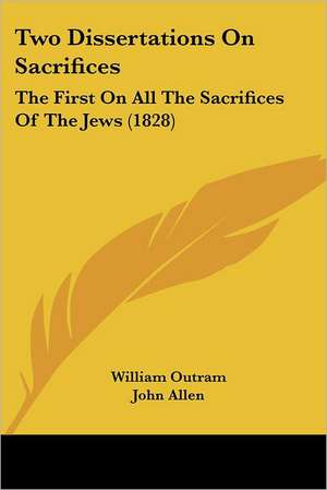 Two Dissertations On Sacrifices de William Outram