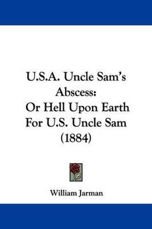 U.S.A. Uncle Sam's Abscess de William Jarman