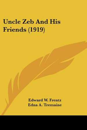 Uncle Zeb And His Friends (1919) de Edward W. Frentz