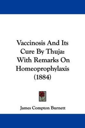 Vaccinosis And Its Cure By Thuja de James Compton Burnett