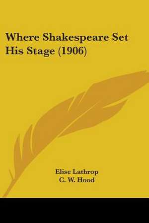 Where Shakespeare Set His Stage (1906) de Elise Lathrop