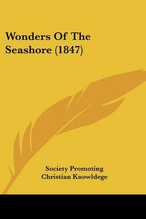 Wonders Of The Seashore (1847) de Society Promoting Christian Knowldege