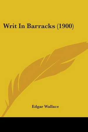 Writ In Barracks (1900) de Edgar Wallace