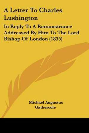 A Letter To Charles Lushington de Michael Augustus Gathercole