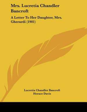 Mrs. Lucretia Chandler Bancroft de Lucretia Chandler Bancroft