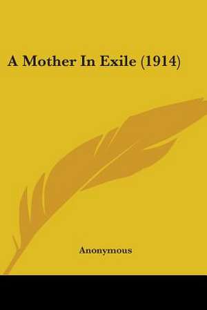 A Mother In Exile (1914) de Anonymous