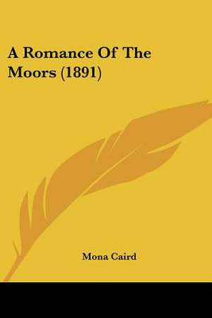 A Romance Of The Moors (1891) de Mona Caird