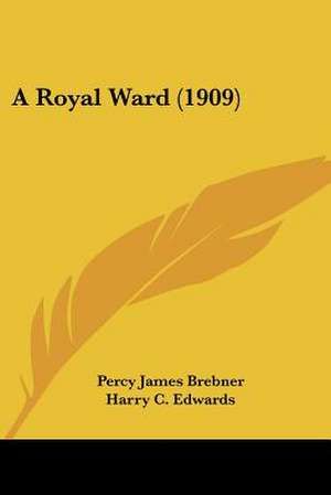 A Royal Ward (1909) de Percy James Brebner