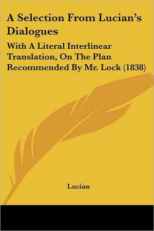 A Selection From Lucian's Dialogues de Lucian