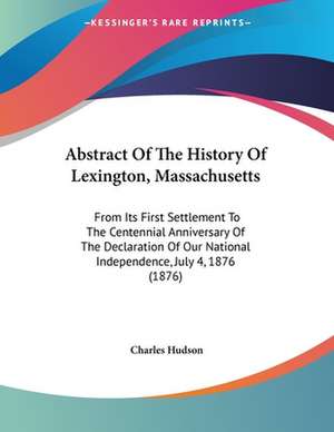 Abstract Of The History Of Lexington, Massachusetts de Charles Hudson