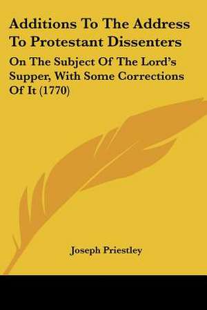 Additions To The Address To Protestant Dissenters de Joseph Priestley