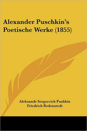 Alexander Puschkin's Poetische Werke (1855) de Aleksandr Sergeevich Pushkin