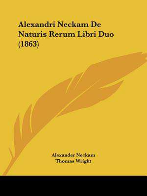 Alexandri Neckam De Naturis Rerum Libri Duo (1863) de Alexander Neckam