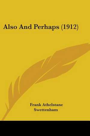 Also And Perhaps (1912) de Frank Athelstane Swettenham