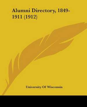 Alumni Directory, 1849-1911 (1912) de University Of Wisconsin