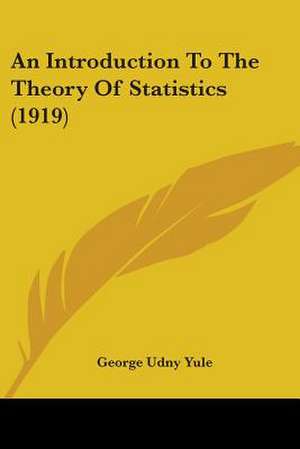 An Introduction To The Theory Of Statistics (1919) de George Udny Yule