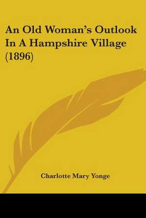 An Old Woman's Outlook In A Hampshire Village (1896) de Charlotte Mary Yonge