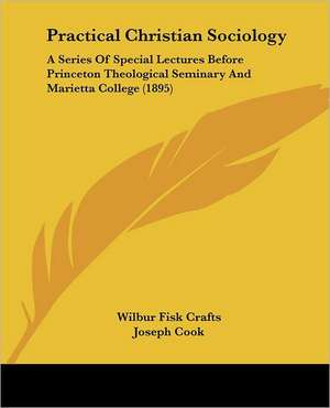 Practical Christian Sociology de Wilbur Fisk Crafts