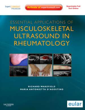 Essential Applications of Musculoskeletal Ultrasound in Rheumatology: Expert Consult Premium Edition: Enhanced Online Features and Print de Richard J. Wakefield