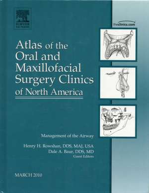 Management of the Airway, An Issue of Atlas of the Oral and Maxillofacial Surgery Clinics de Henry H. Rowshan