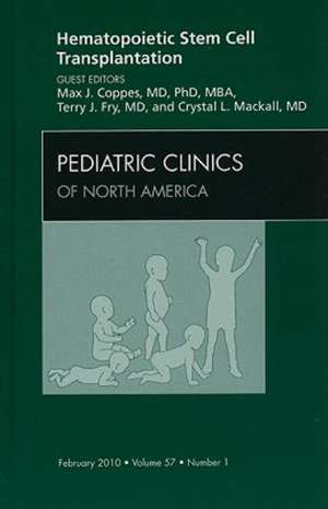 Hematopoietic Stem Cell Transplantation, An Issue of Pediatric Clinics de Max J. Coppes