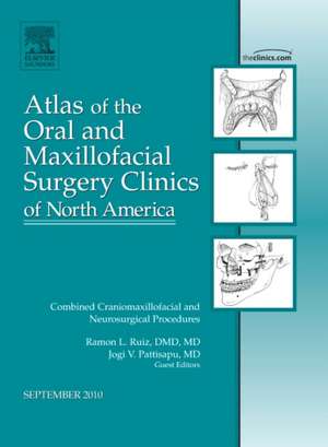 Combined Craniomaxillofacial and Neurosurgical Procedures, An Issue of Atlas of the Oral and Maxillofacial Surgery Clinics de Ramon L. Ruiz